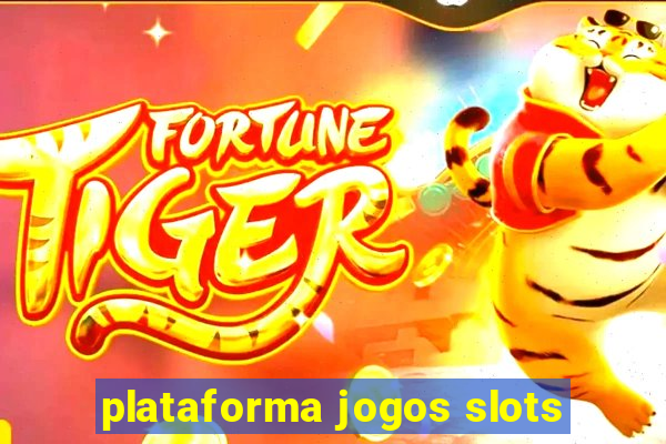 plataforma jogos slots